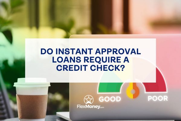 Laptop displaying a credit score gauge from good to poor while explaining whether instant approval loans require a credit check